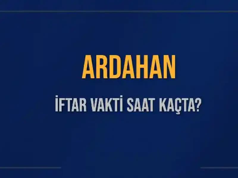 Ardahan'da İftar Saati Ne Zaman? Detaylarıyla Öğrenin!