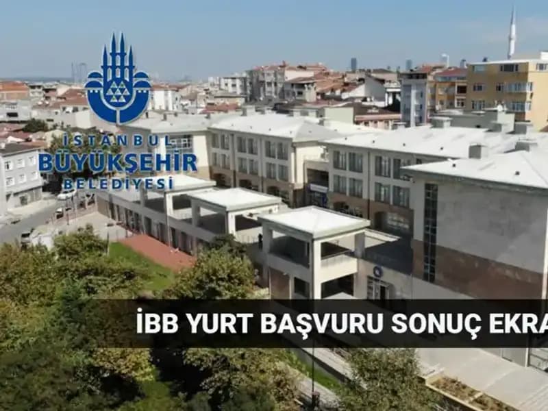 2025-2026 İBB Yükseköğrenim Yurt Sonuçları Ne Zaman Açıklanacak?