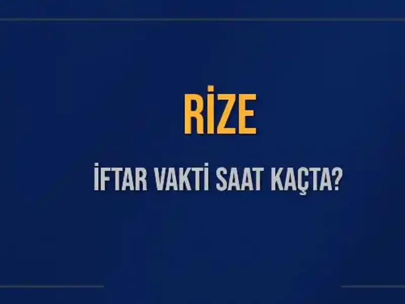 Rize İftar Vakti: Akşam Ezanı Ne Zaman Okunacak?