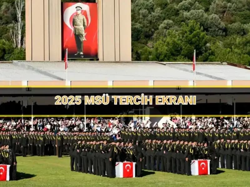 2025 MSÜ Tercih Süresi: Son Gün Ne Zaman? Detaylar Burada!