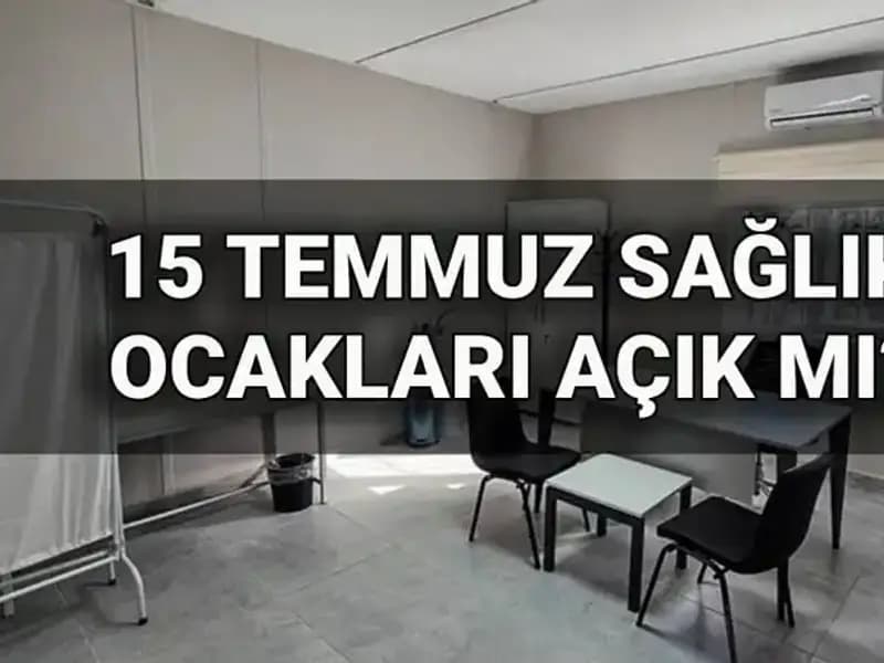 15 Temmuz’da Aile Sağlığı Merkezleri Açık mı? Tüm Detaylar Burada!
