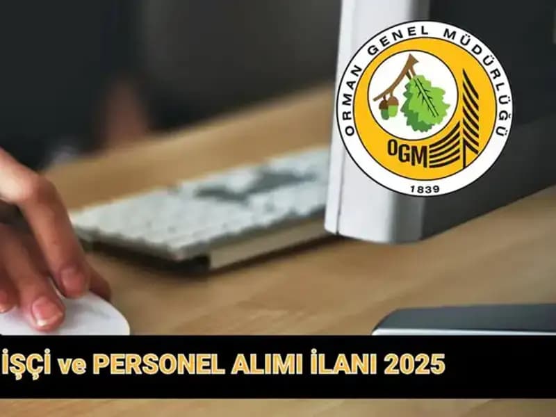 OGM 2025'te 9 Bin 424 Personel Alıyor: İşte Şartlar ve Başvuru Tarihleri