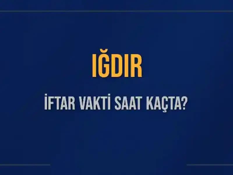 Iğdır'da İftar Vakti Yine Heyecanla Bekleniyor!
