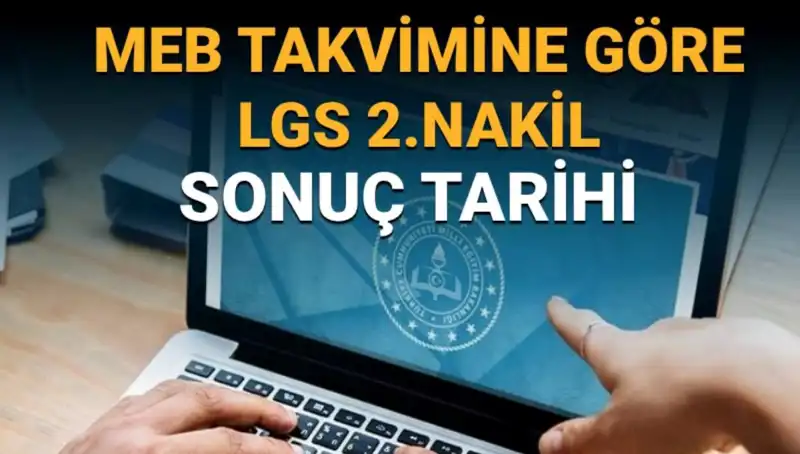 LGS 2. Nakil Süreci Sona Eriyor: Sonuçlar Ne Zaman Açıklanacak?