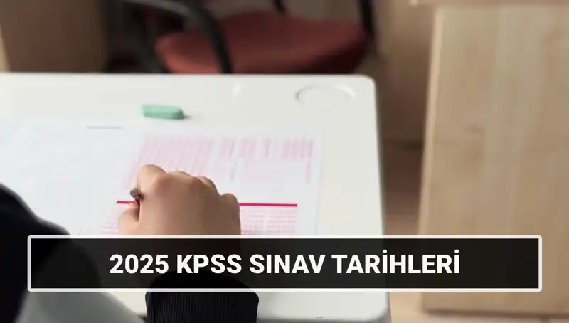 KPSS 2025 Sınav Takvimi: Genel Kültür ve Alan Bilgisi Tarihleri Açıklandı!