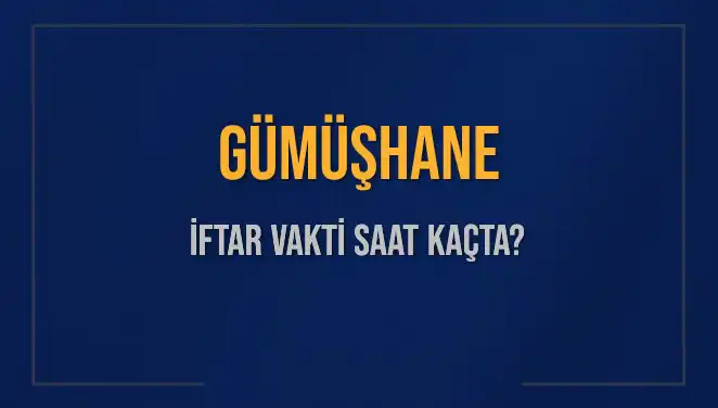 Gümüşhane'de İftar Vakti: Ramazan'da Ezan Ne Zaman Okunacak?